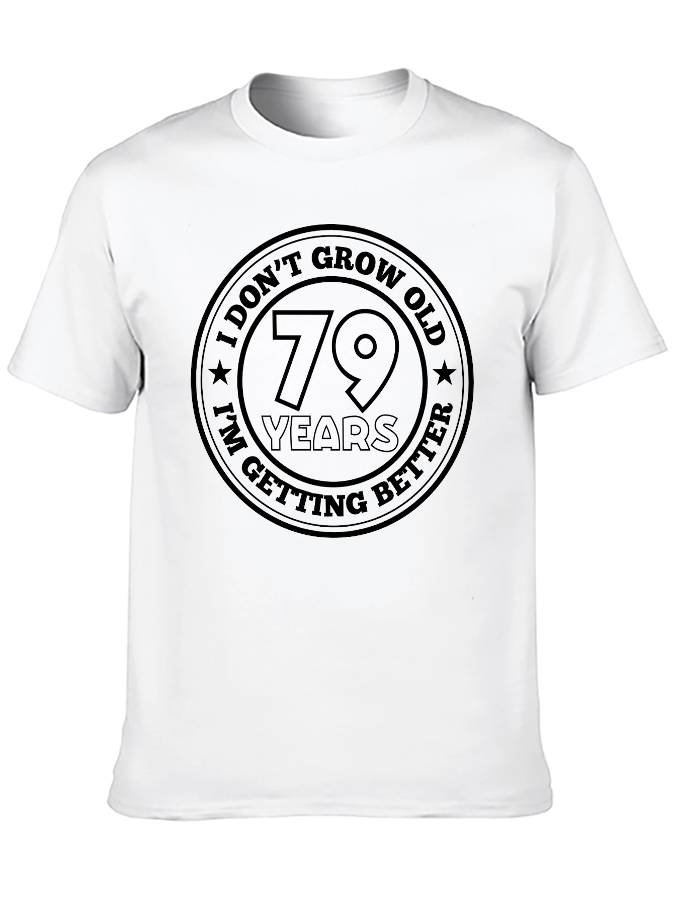 Funny 79th Birthday Getting Better T-Shirt