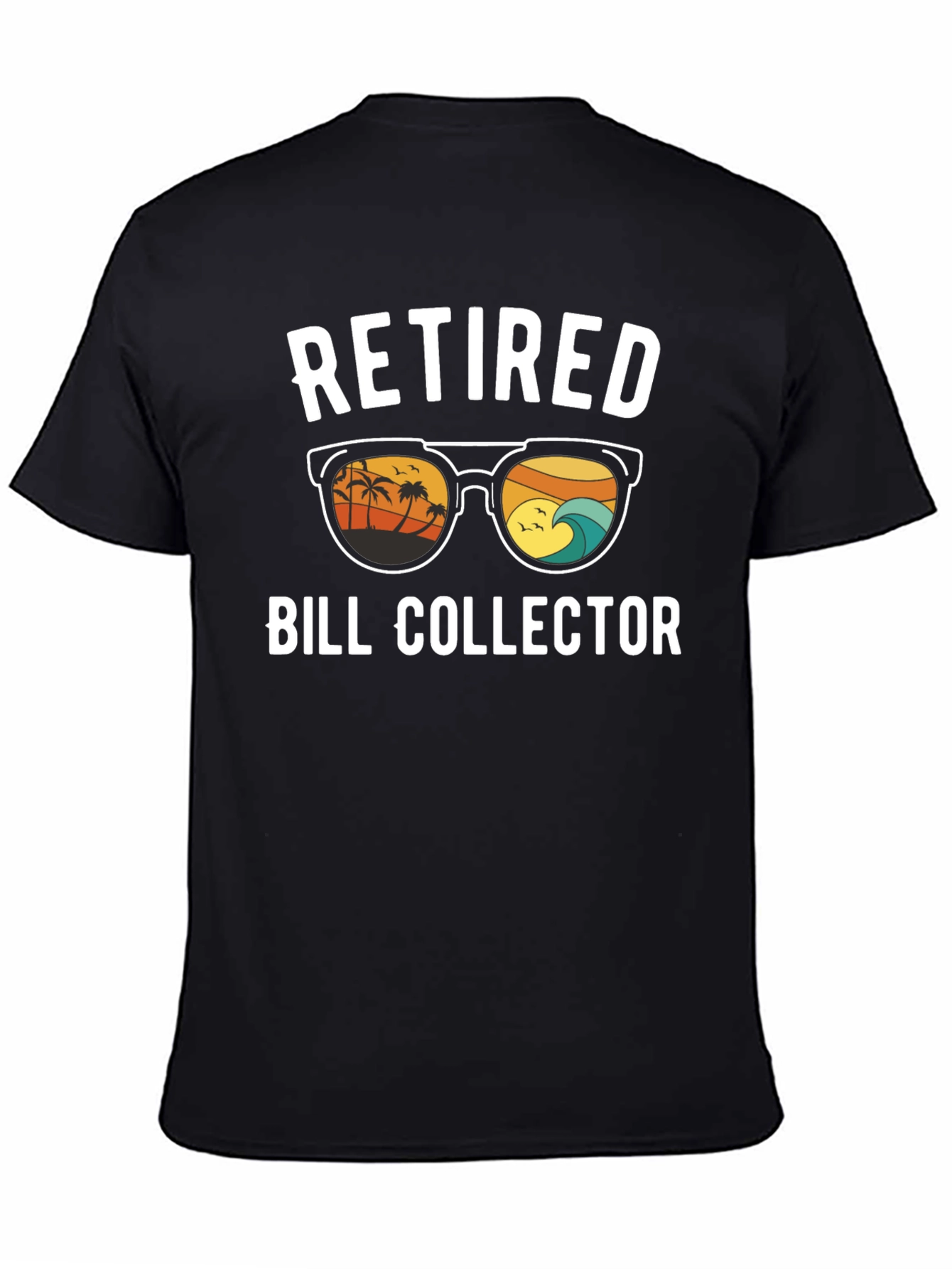 Retired Bill Collector T-Shirt: Island Life