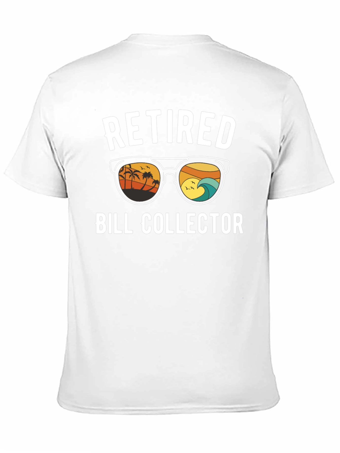 Retired Bill Collector T-Shirt: Island Life