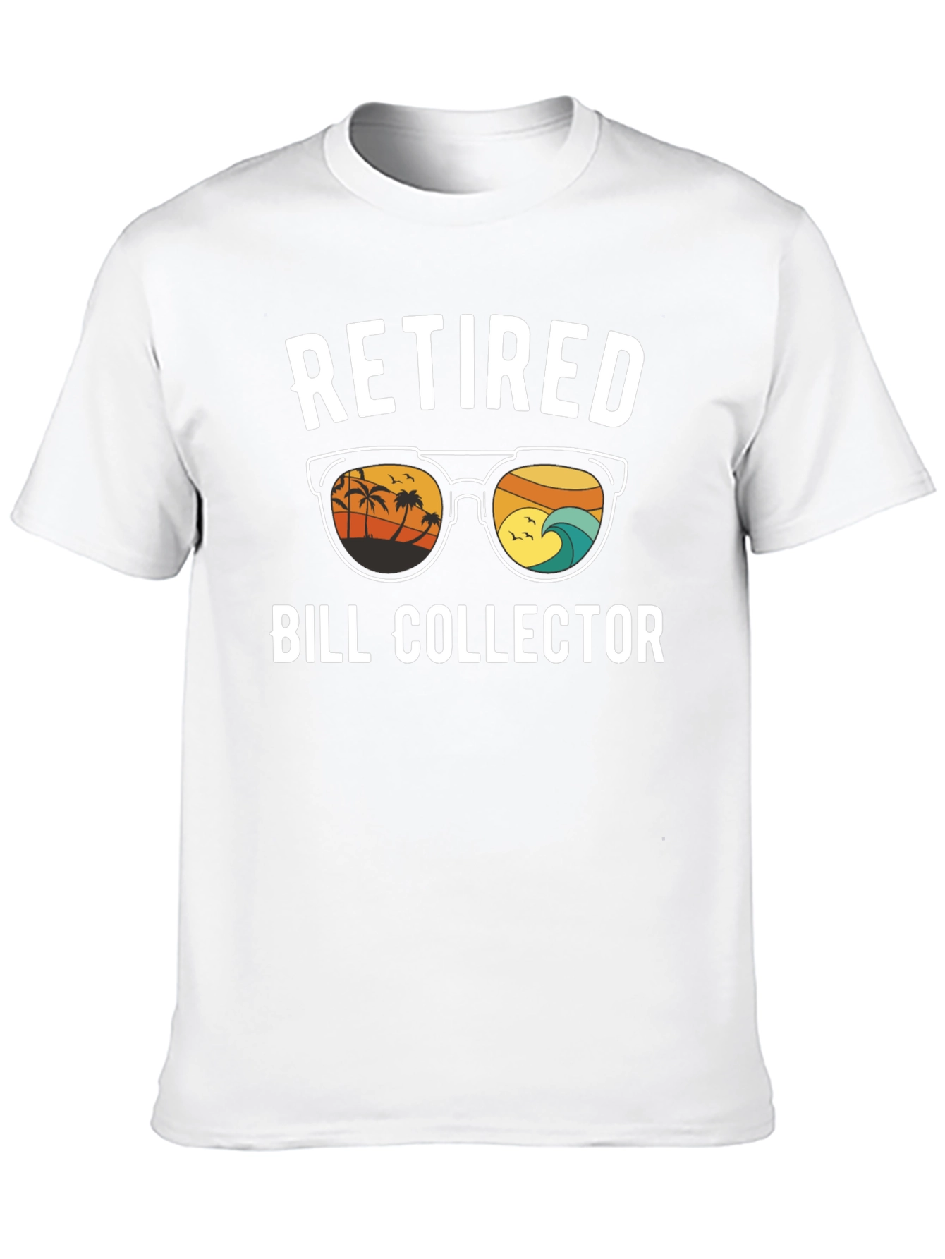 Retired Bill Collector T-Shirt: Island Life