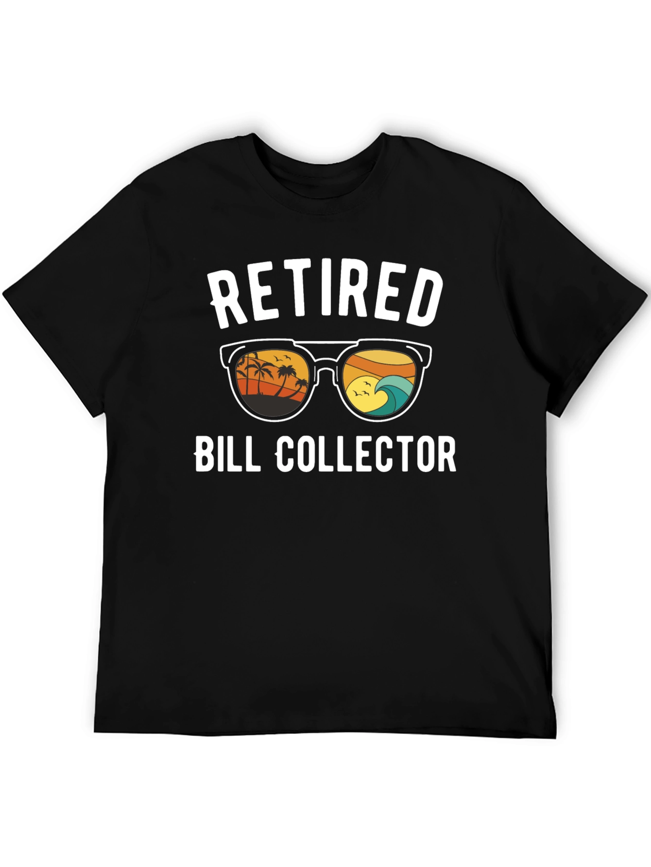 Retired Bill Collector T-Shirt: Island Life