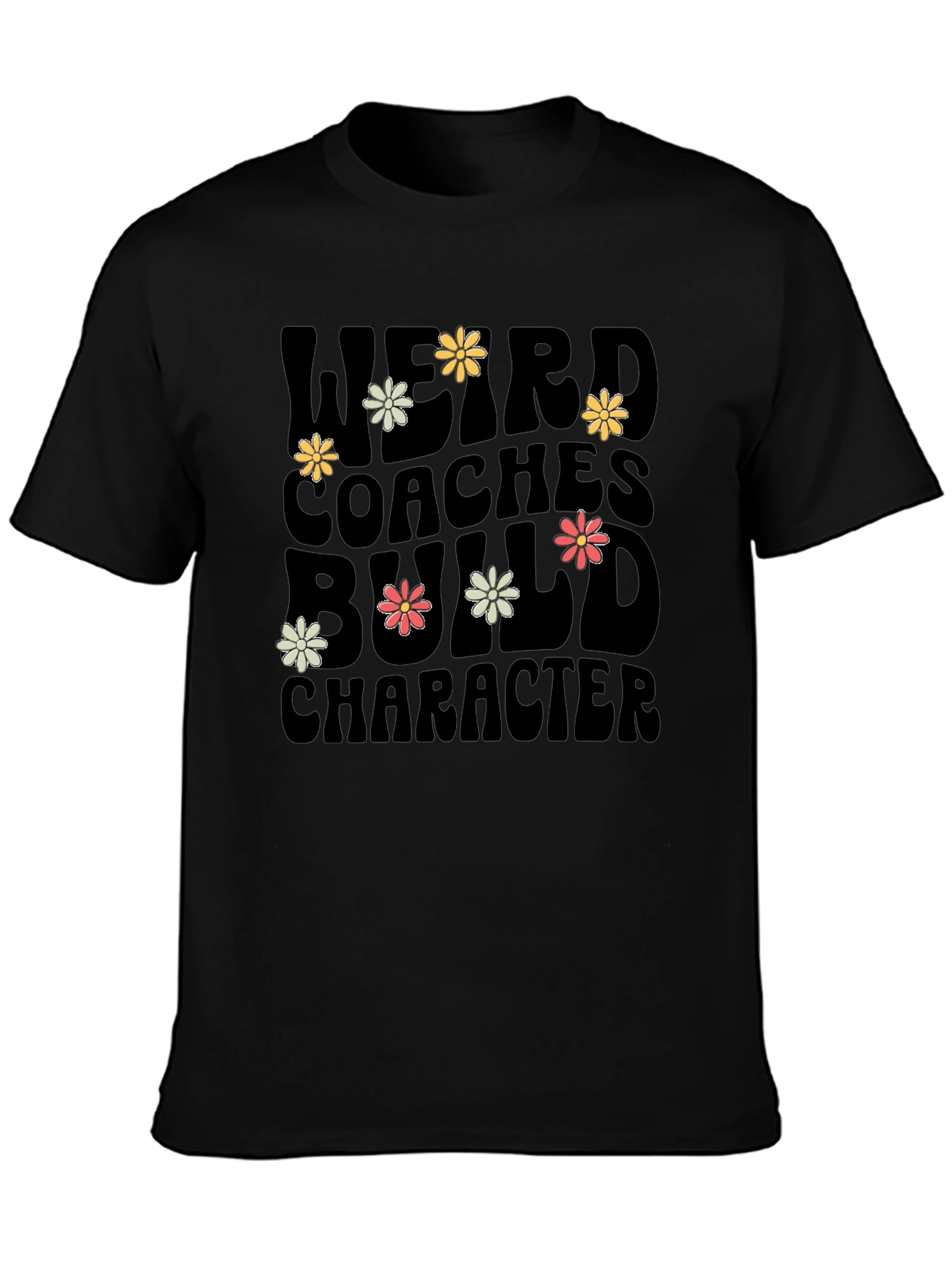 Weird Coaches Build Character Black T-Shirt