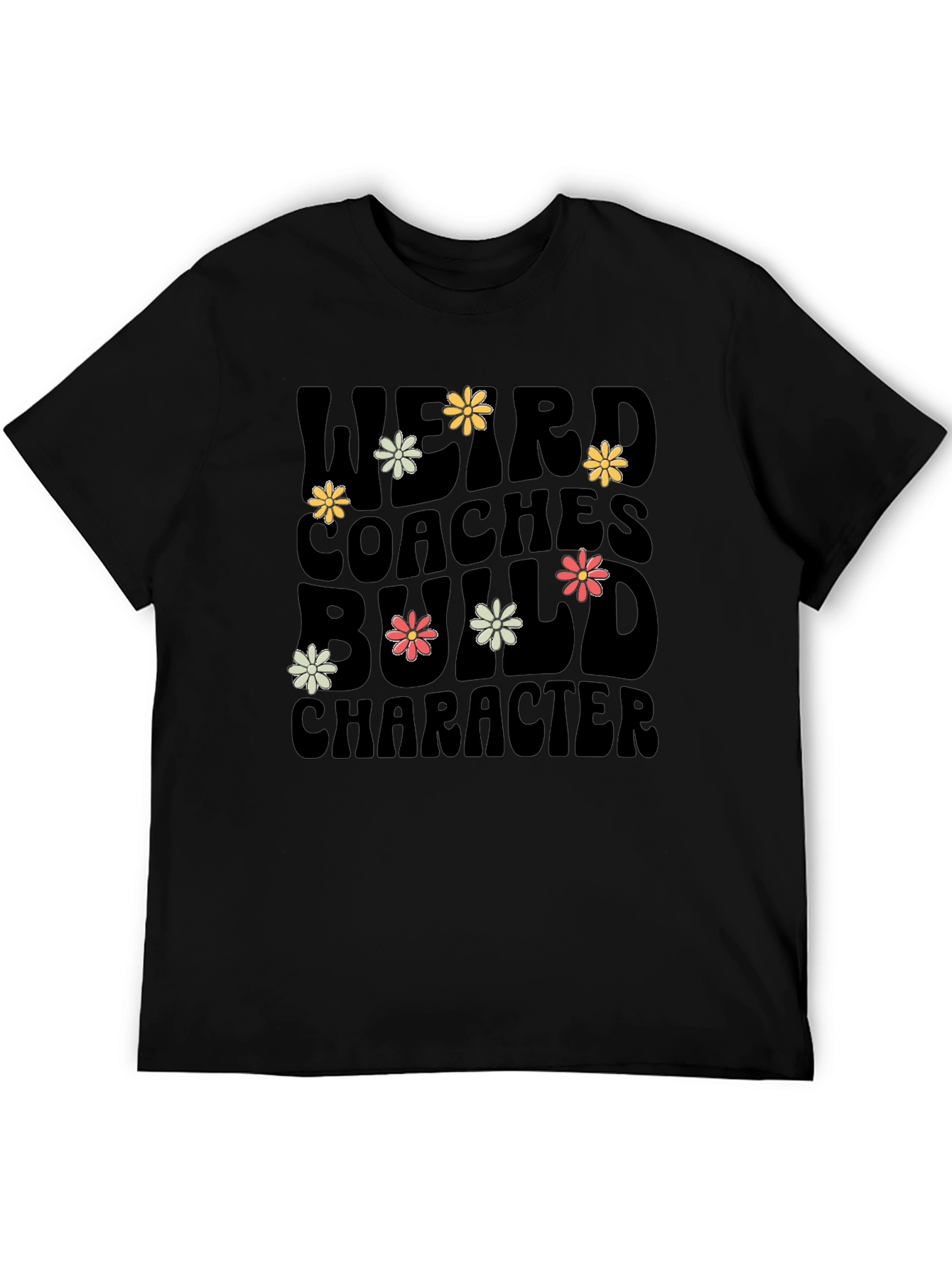 Weird Coaches Build Character Black T-Shirt