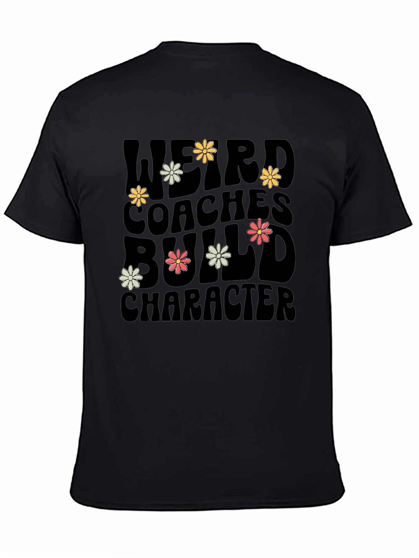 Weird Coaches Build Character Black T-Shirt