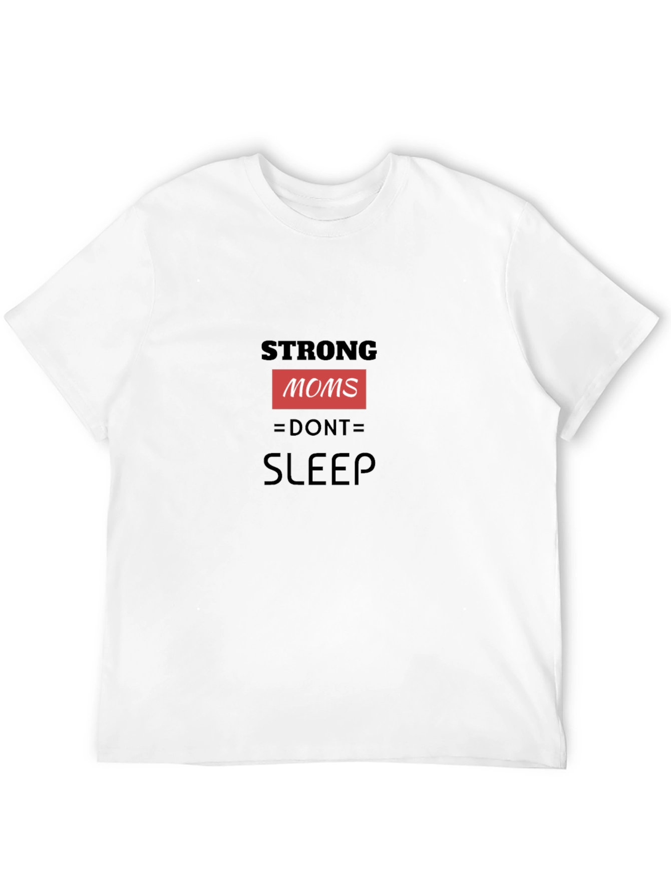 Strong Moms Dont Sleep - Unisex Graphic Tee