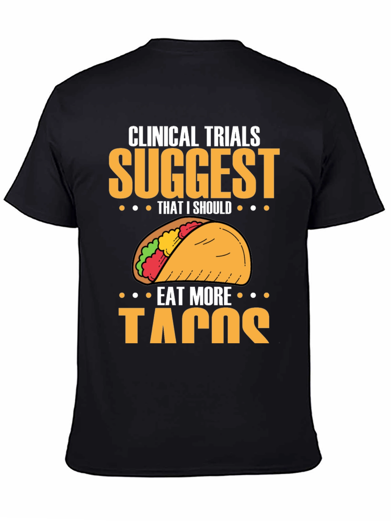 Clinical Trials Suggest More Tacos T-Shirt