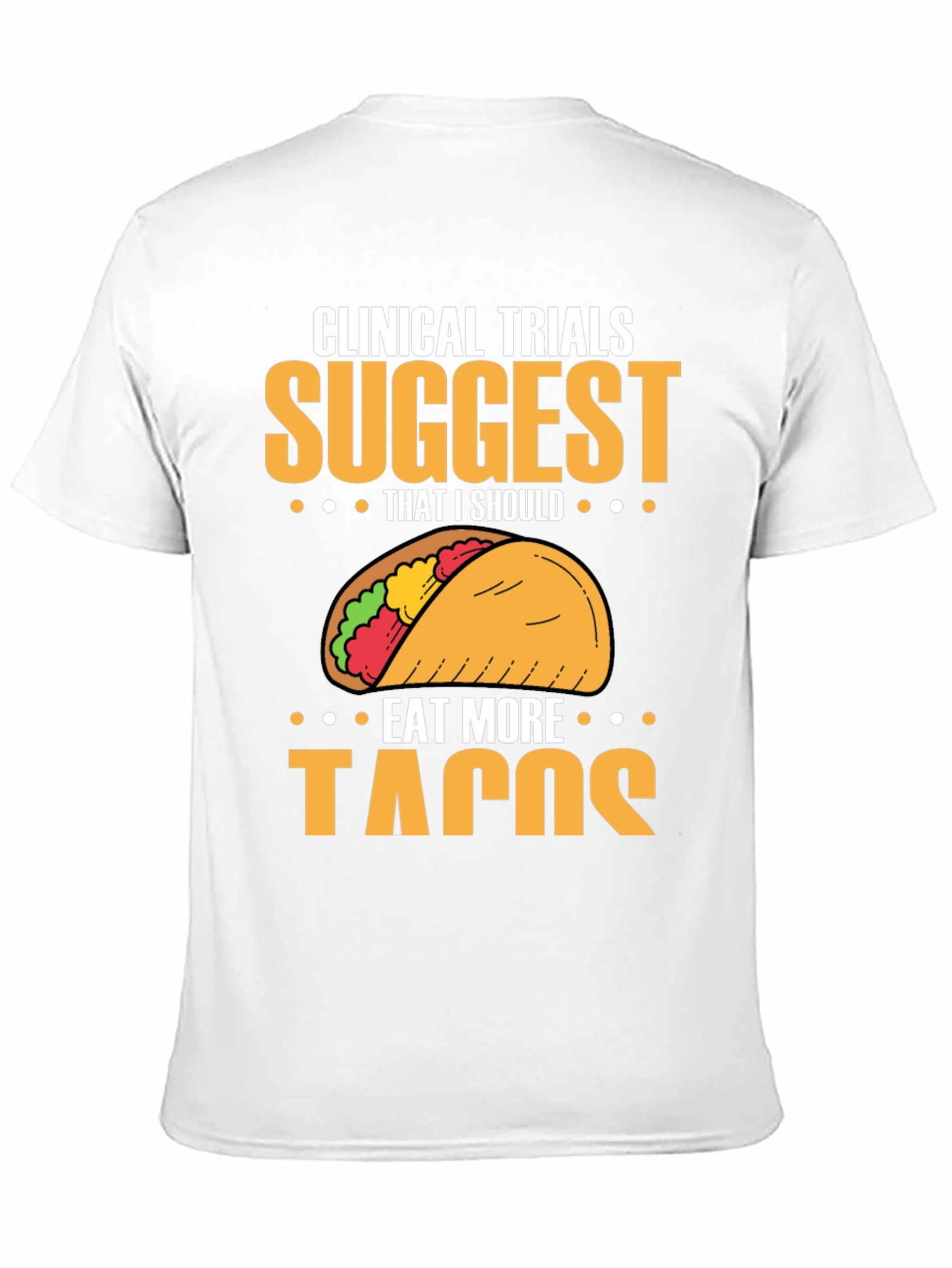 Clinical Trials Suggest More Tacos T-Shirt