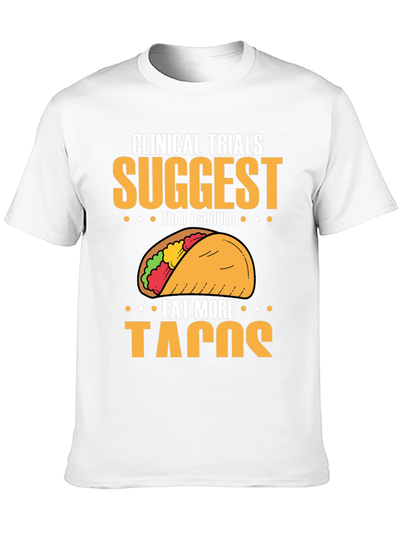 Clinical Trials Suggest More Tacos T-Shirt