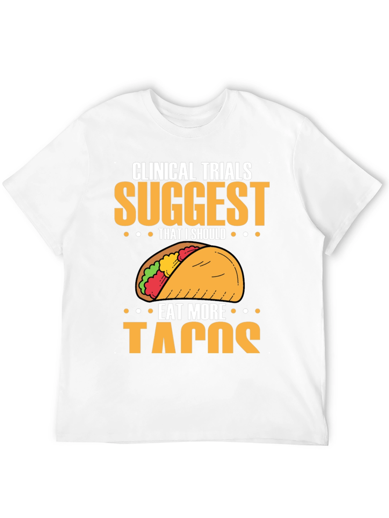 Clinical Trials Suggest More Tacos T-Shirt