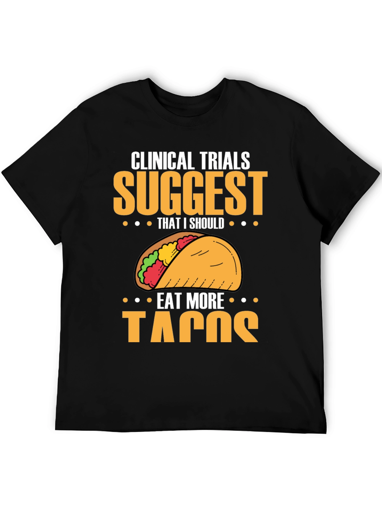 Clinical Trials Suggest More Tacos T-Shirt