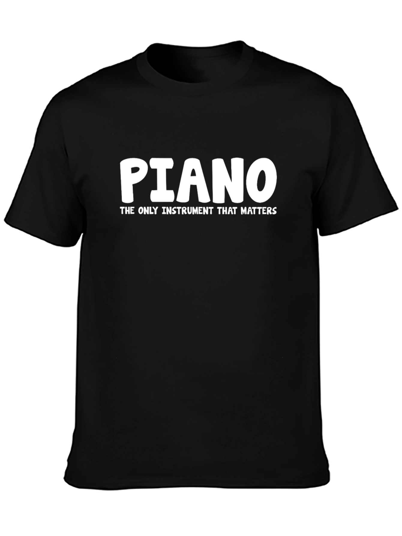 Piano: The Only Instrument That Matters Tee