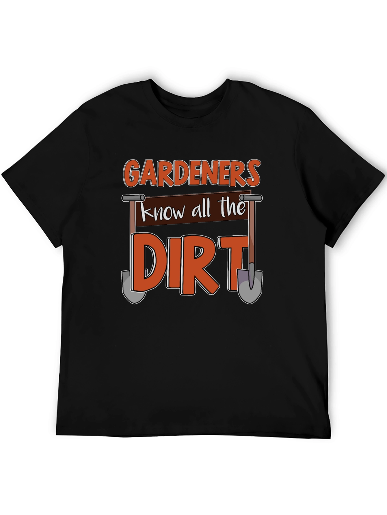 Gardeners Know All the Dirt T-Shirt
