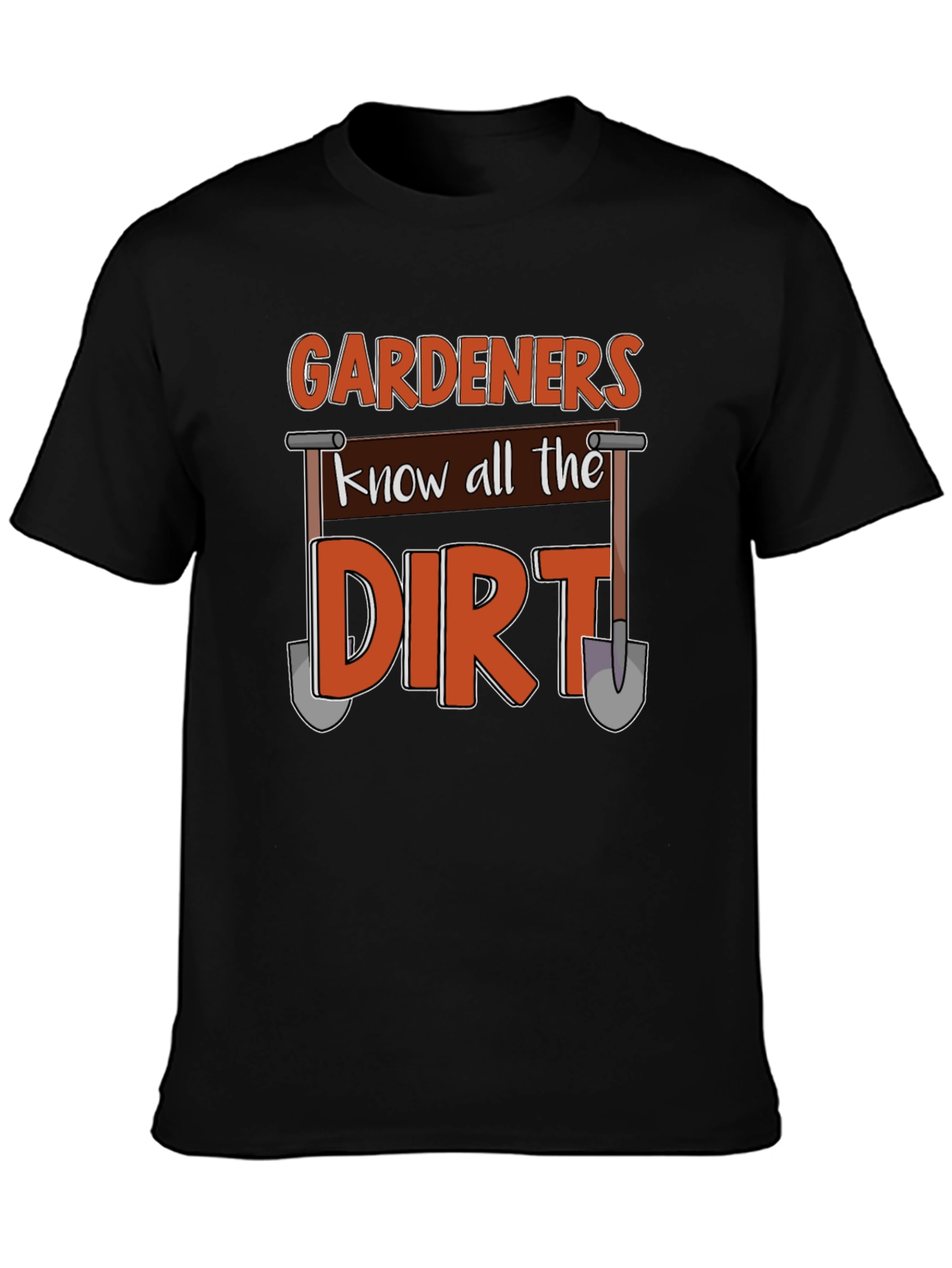 Gardeners Know All the Dirt T-Shirt