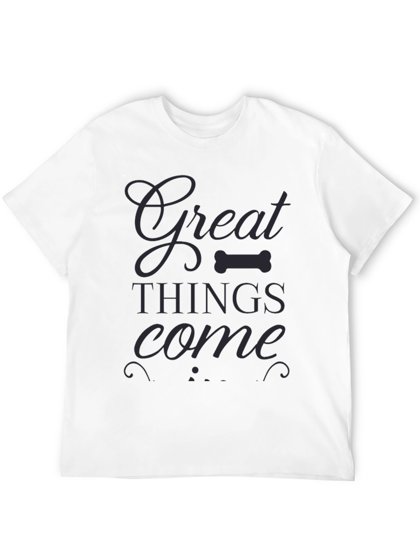 Great Things Come T-Shirt | Dark Gray Design