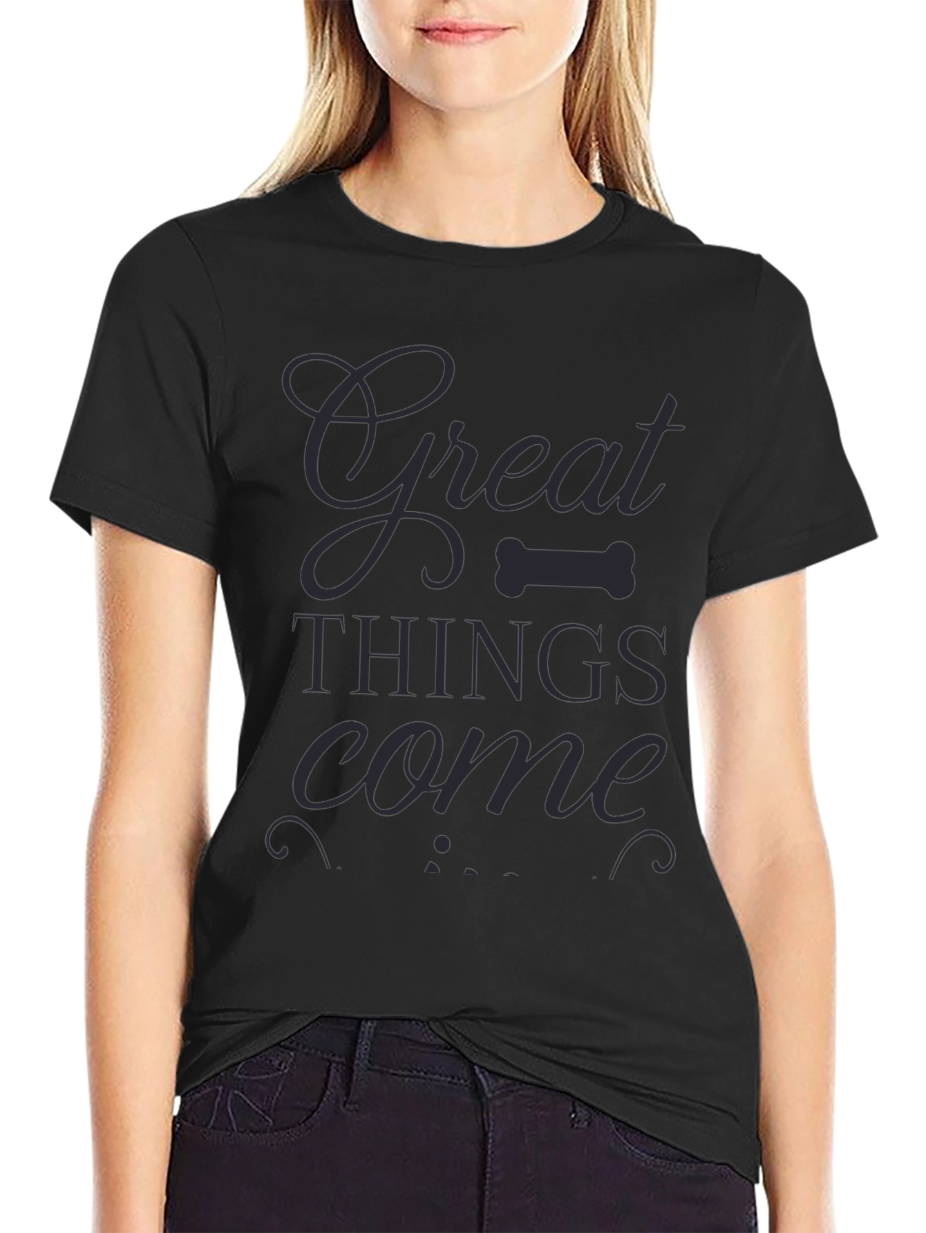 Great Things Come T-Shirt | Dark Gray Design