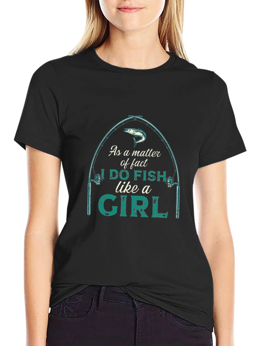 I Do Fish Like A Girl Graphic T-Shirt