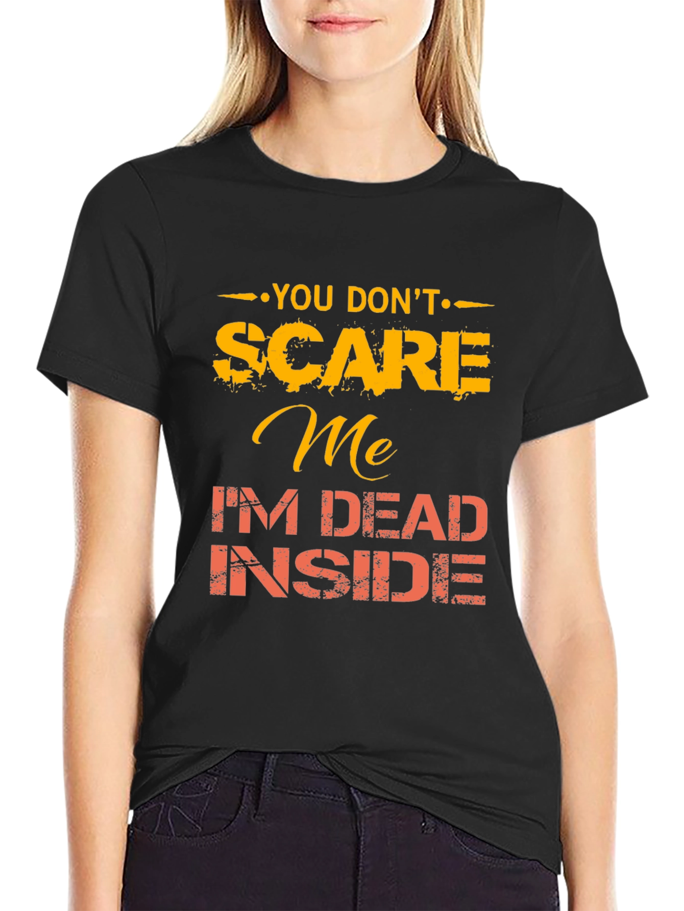 You Dont Scare Me Funny Graphic Tee