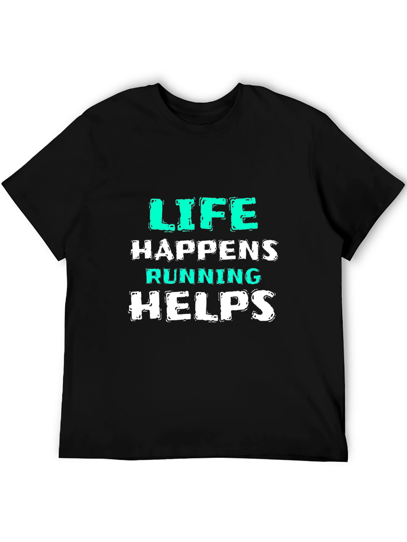 Life Happens Running Helps Black T-Shirt