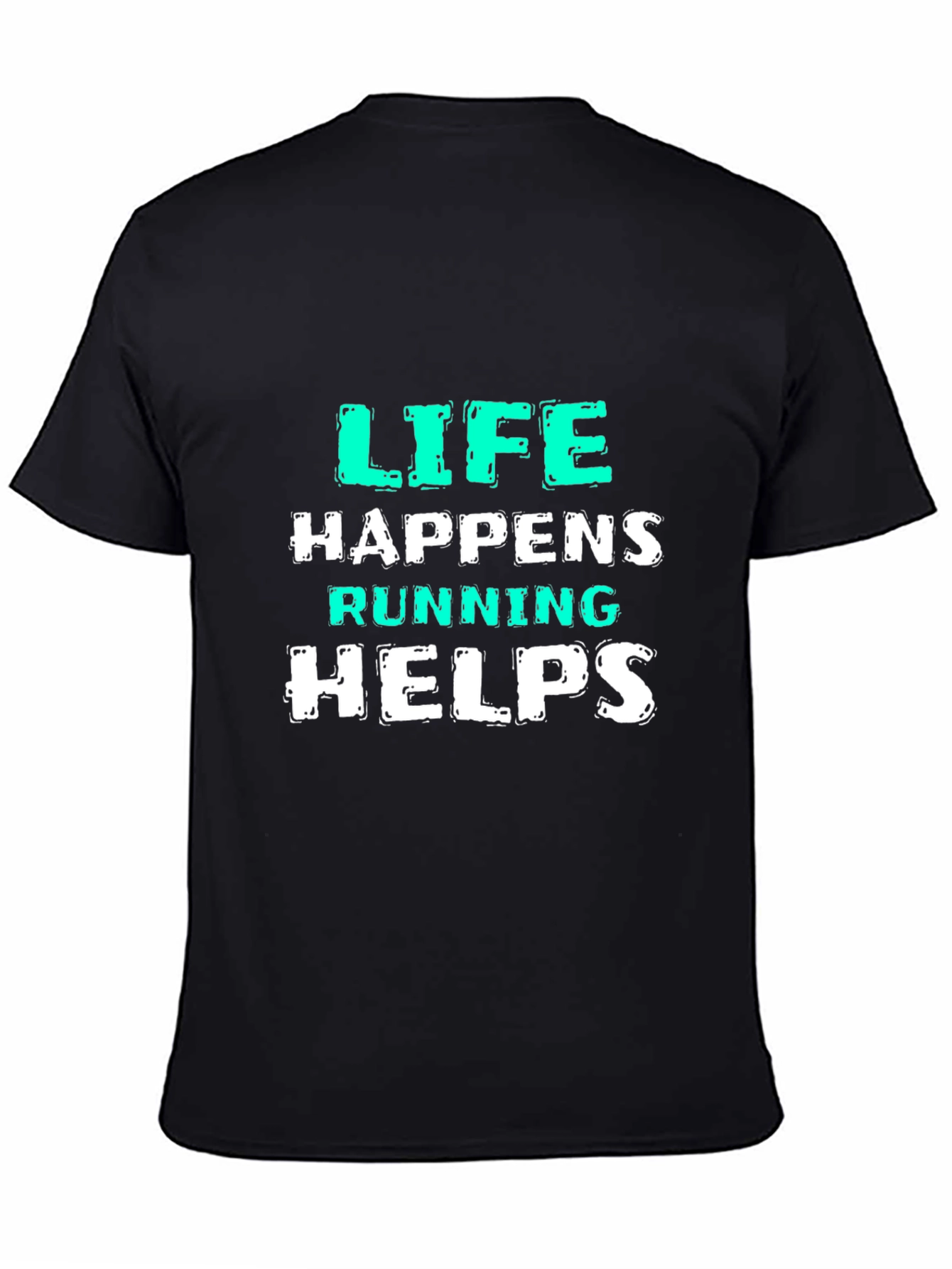 Life Happens Running Helps Black T-Shirt