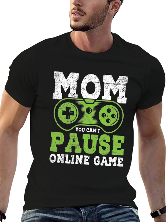 Funny Gamer Mom T-Shirt - You Cant Pause Online Game
