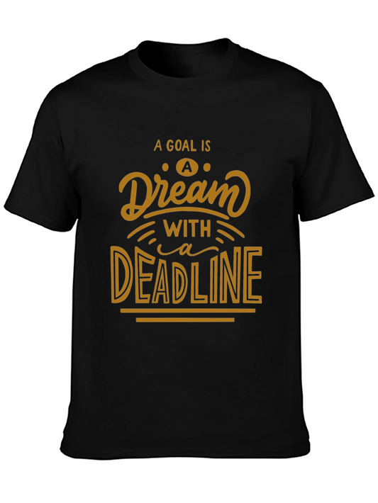 Motivational Goal Dream Deadline Graphic T-Shirt