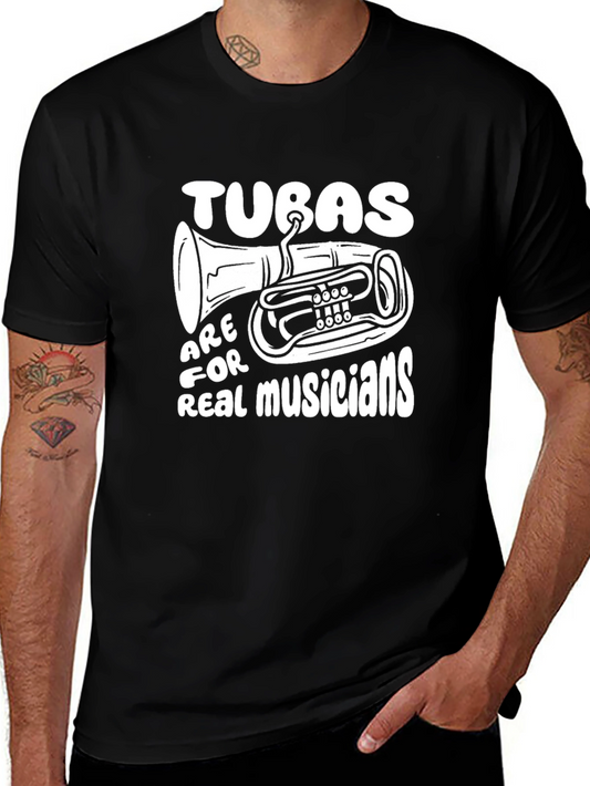 Tuba Musician T-Shirt: Tubas Are For Real Musicians