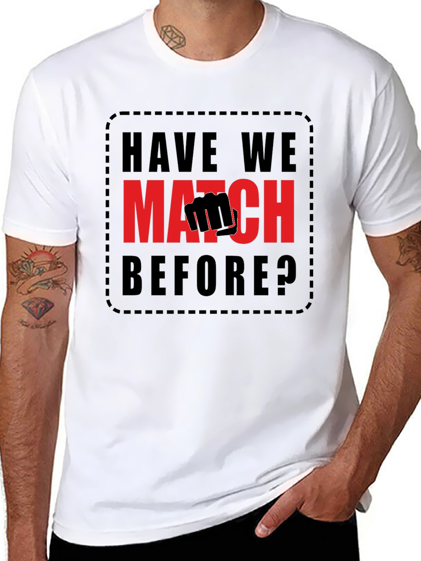 Have We Met? Match T-Shirt