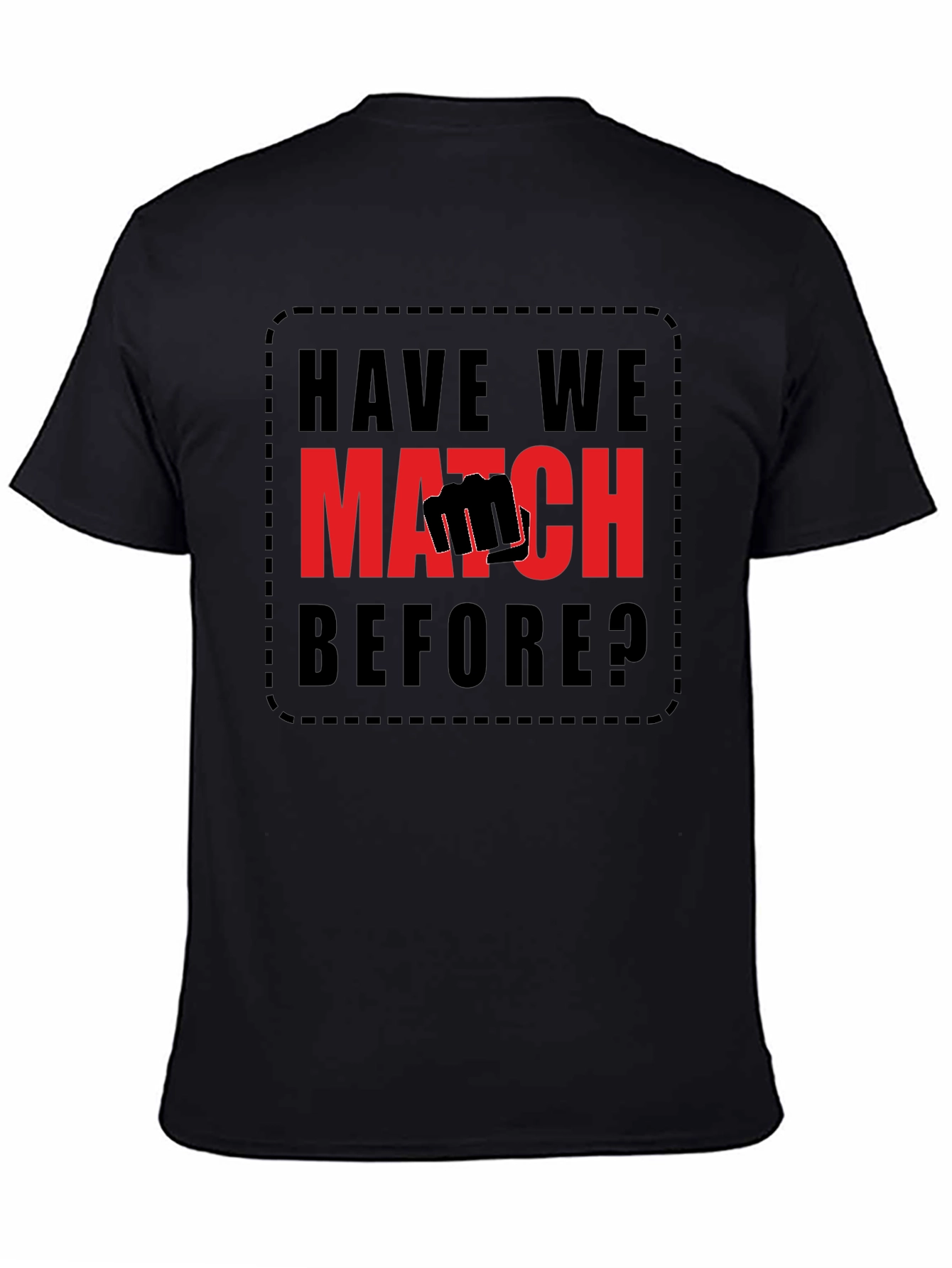 Have We Met? Match T-Shirt