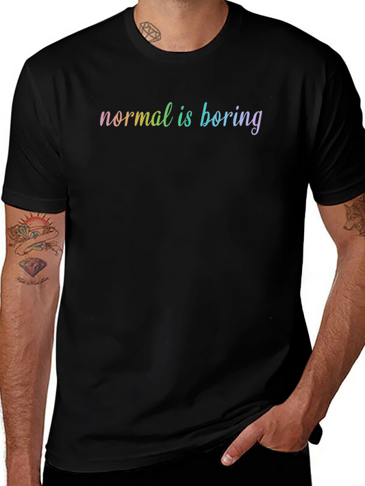 Normal is Boring T-Shirt - Black Cotton Tee