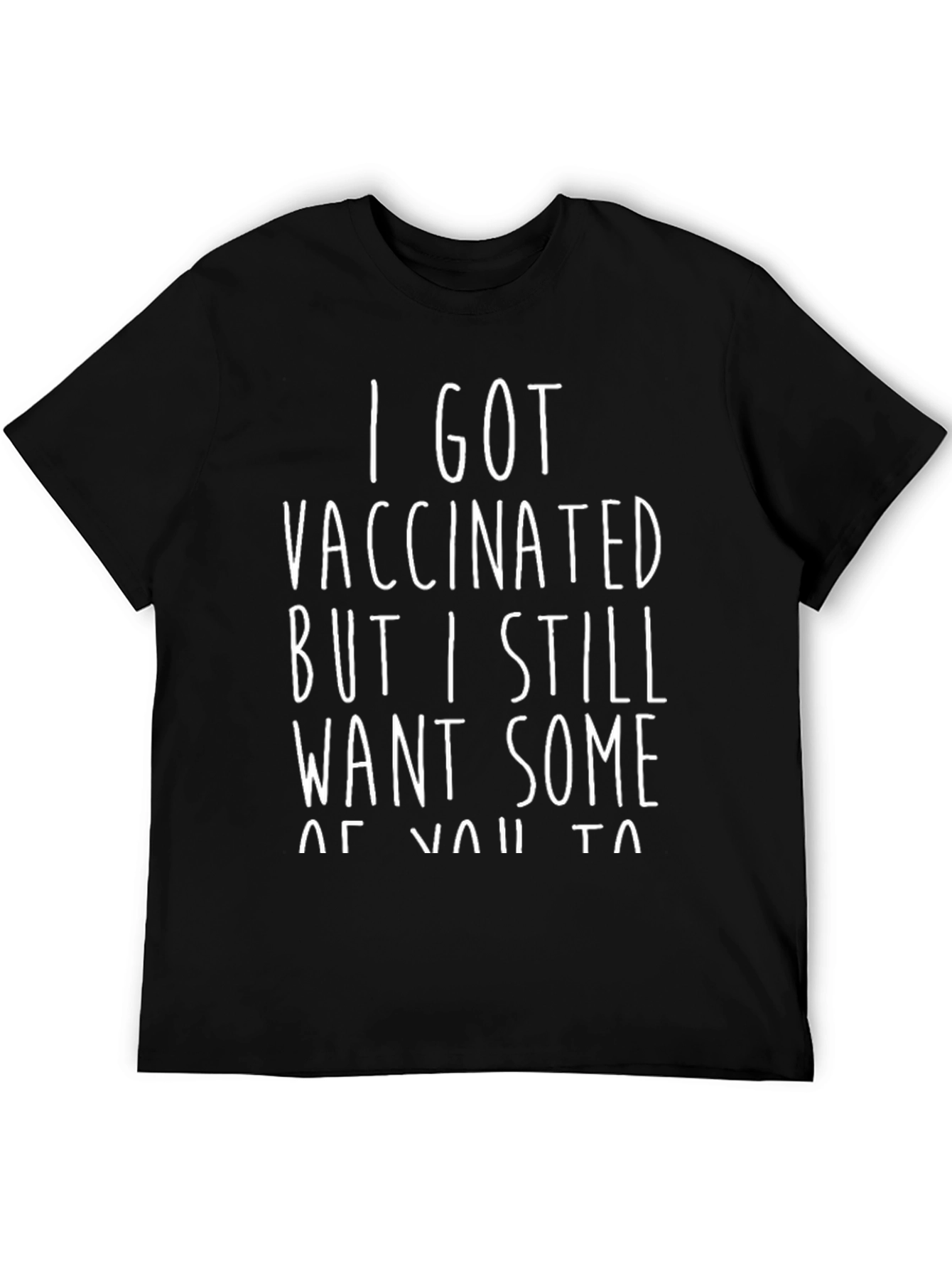 I Got Vaccinated T-Shirt: Funny Statement Tee