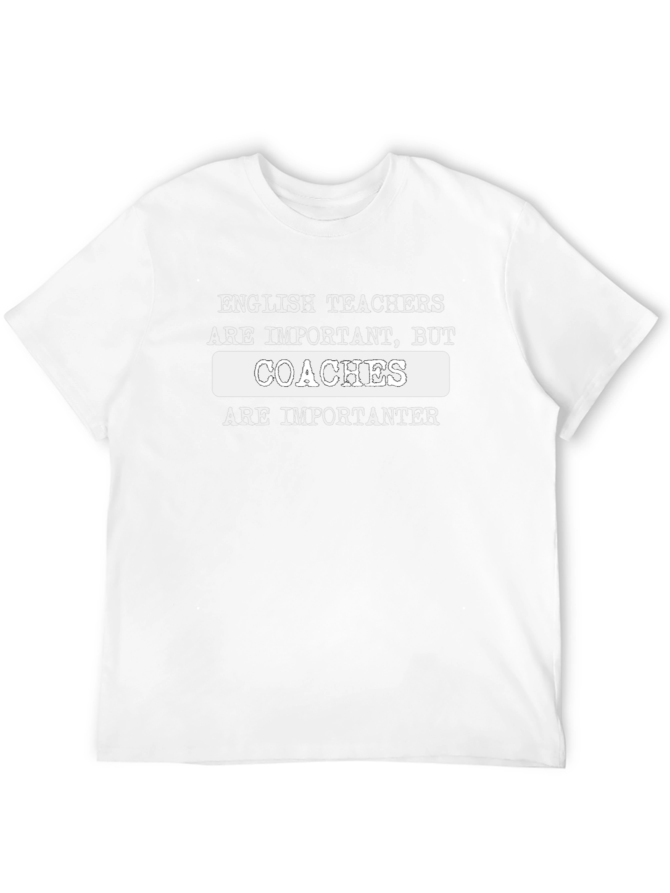 Coaches Are Importanter Funny Graphic T-Shirt