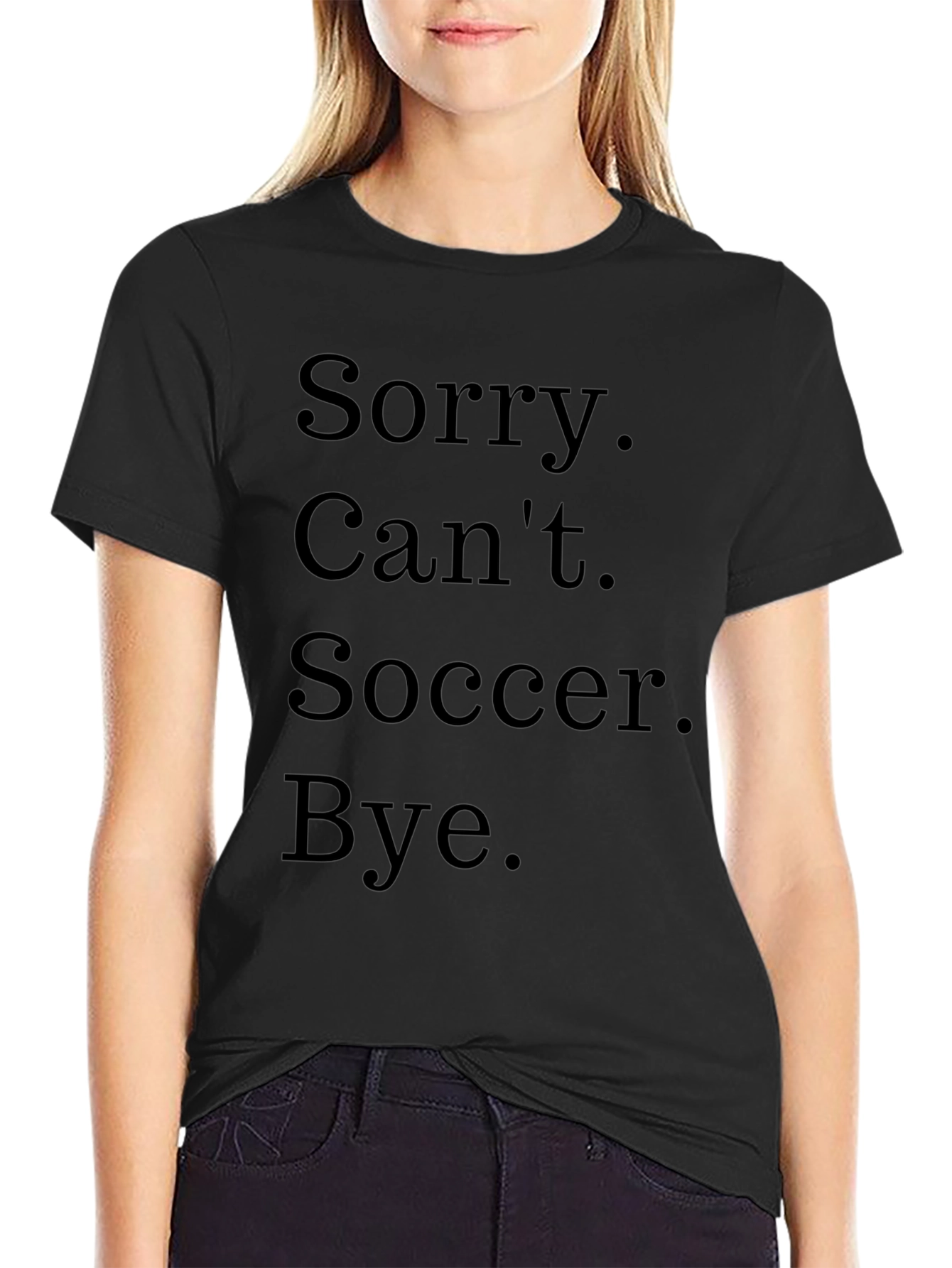 Funny Soccer T-Shirt - Sorry. Cant. Bye.