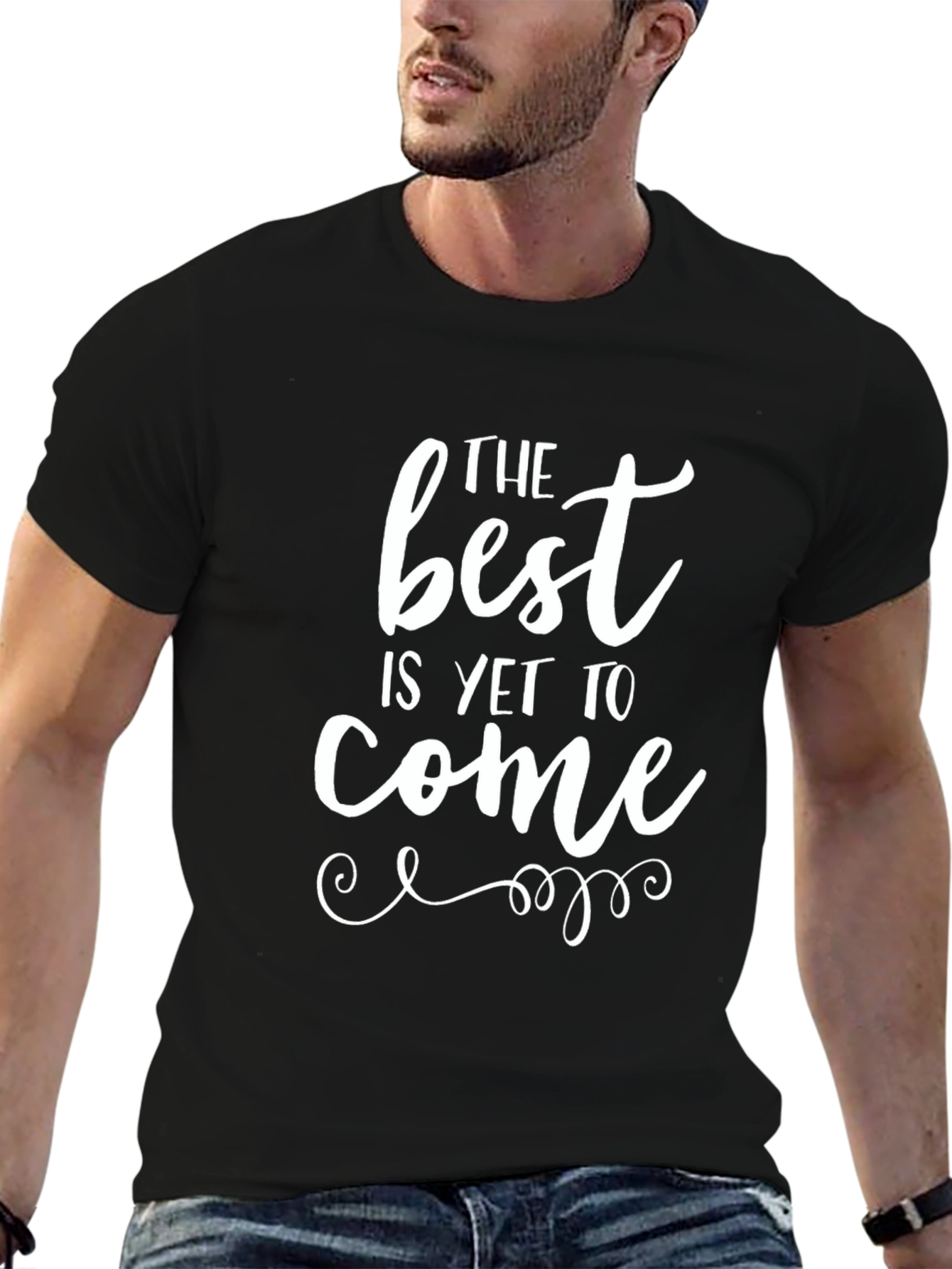 The Best is Yet to Come Graphic T-Shirt