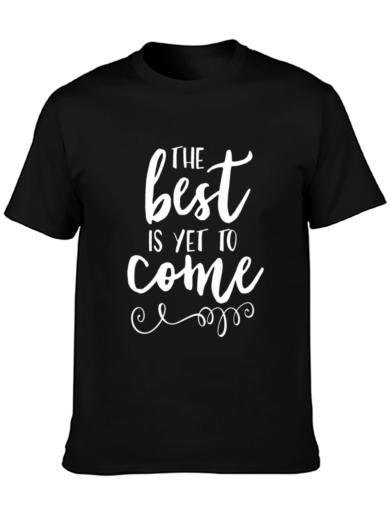 The Best is Yet to Come Graphic T-Shirt