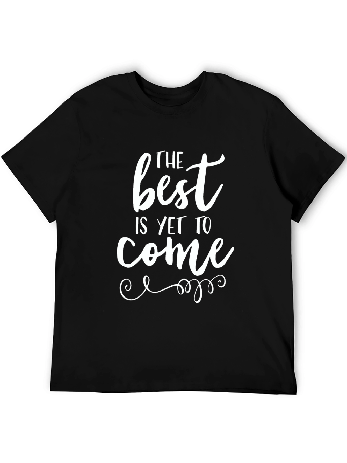 The Best is Yet to Come Graphic T-Shirt