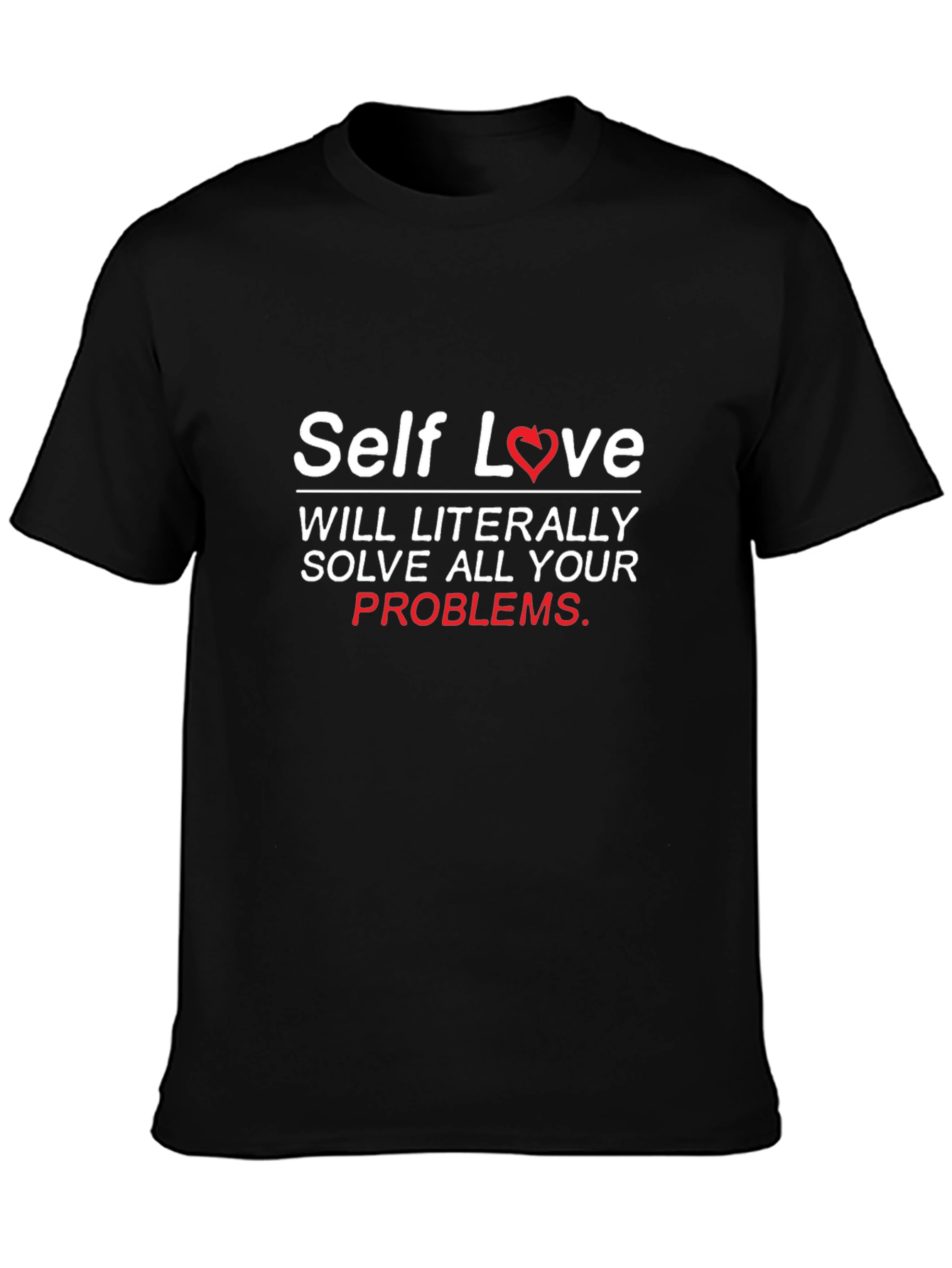 Self Love T-Shirt - Solve Your Problems in Style!