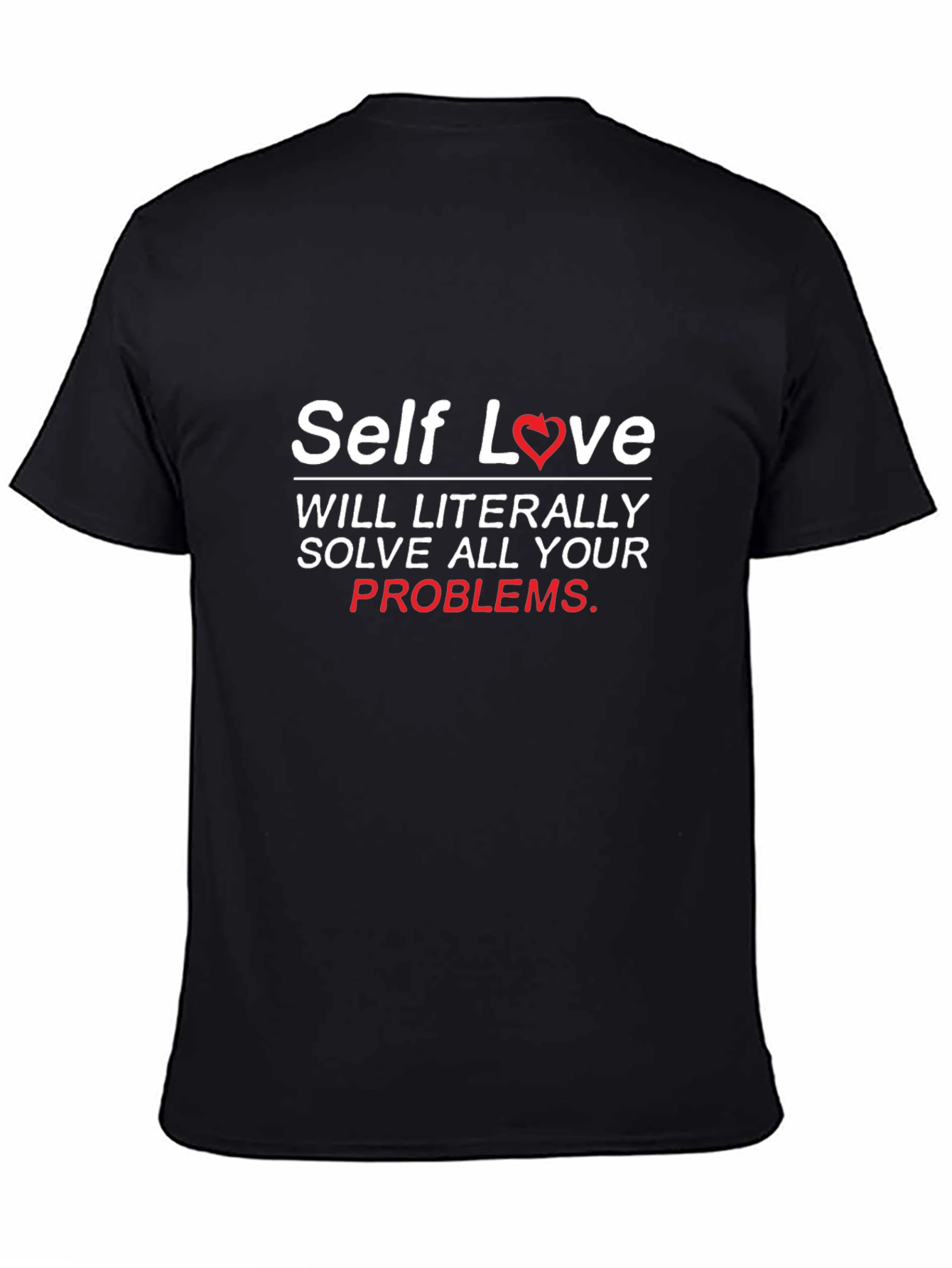 Self Love T-Shirt - Solve Your Problems in Style!