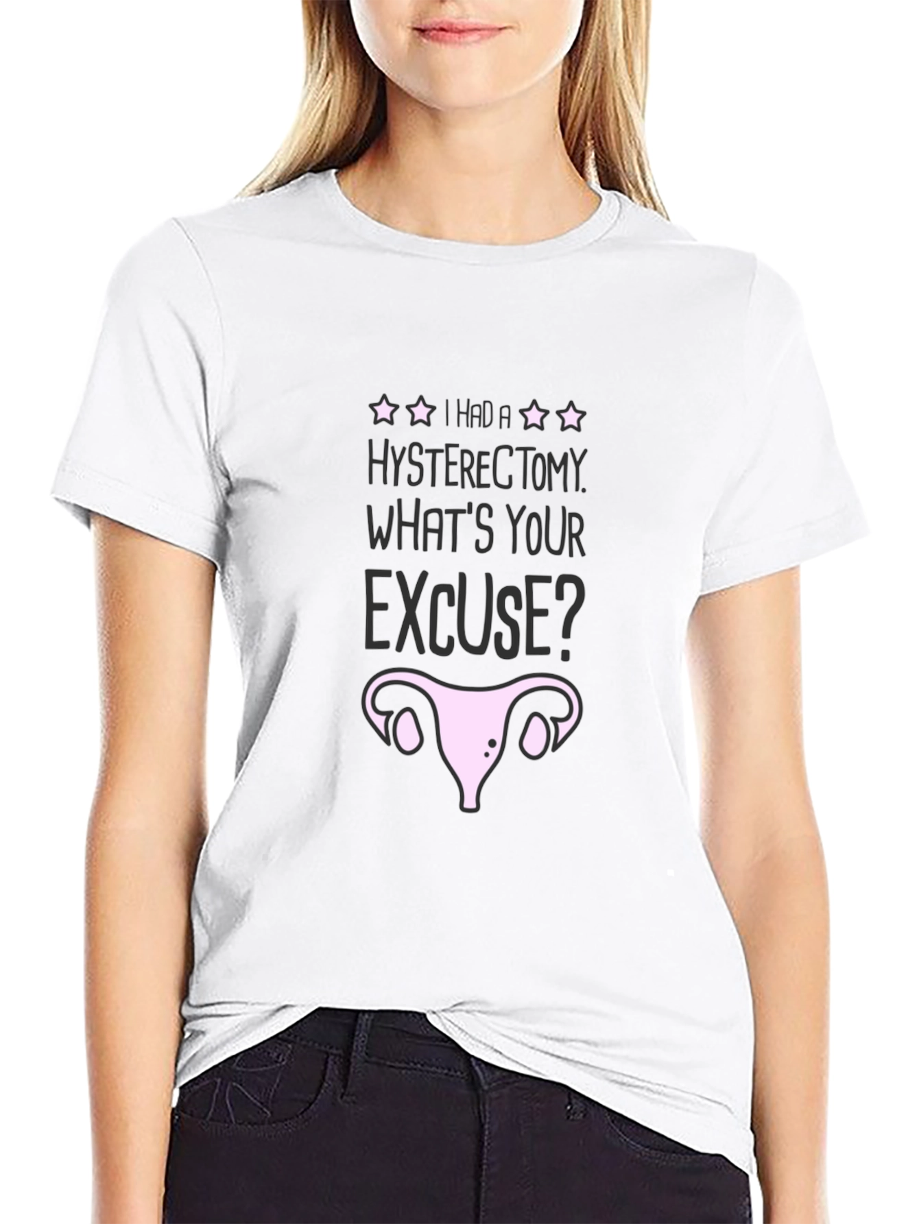 Hysterectomy Excuse Graphic T-Shirt - Black Humor Tee