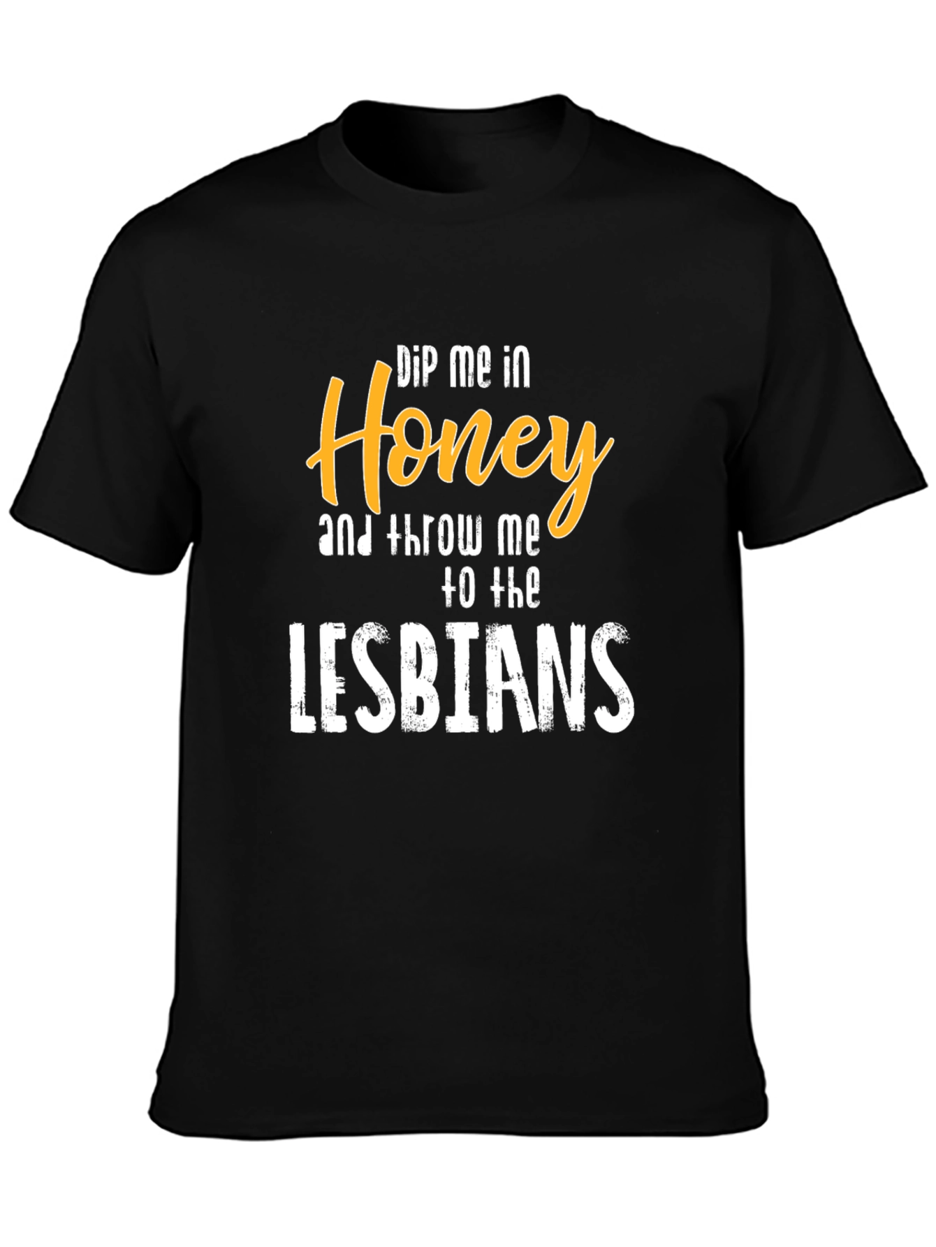 Dip Me in Honey T-Shirt