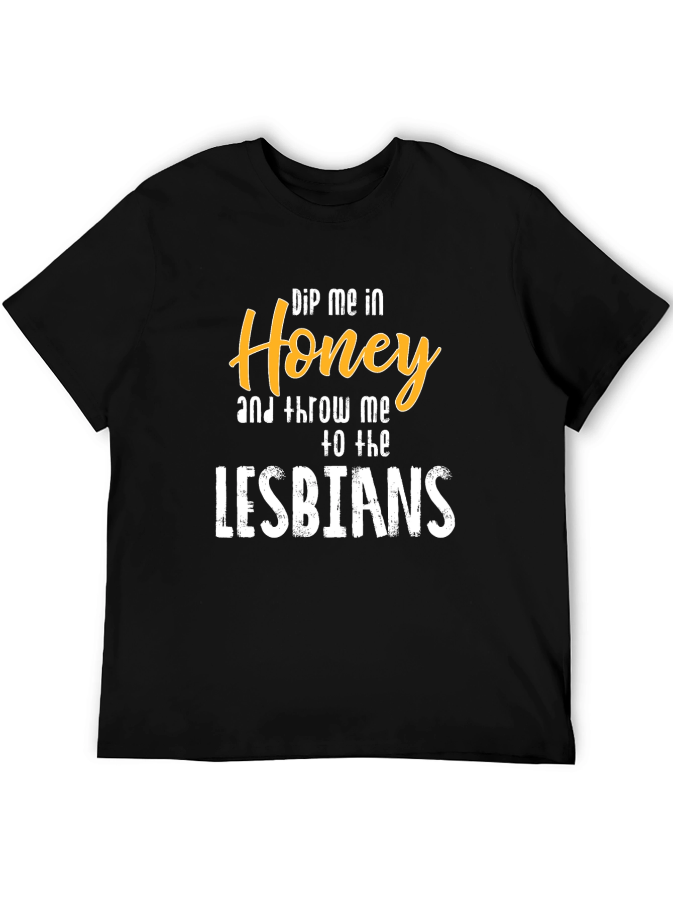 Dip Me in Honey T-Shirt