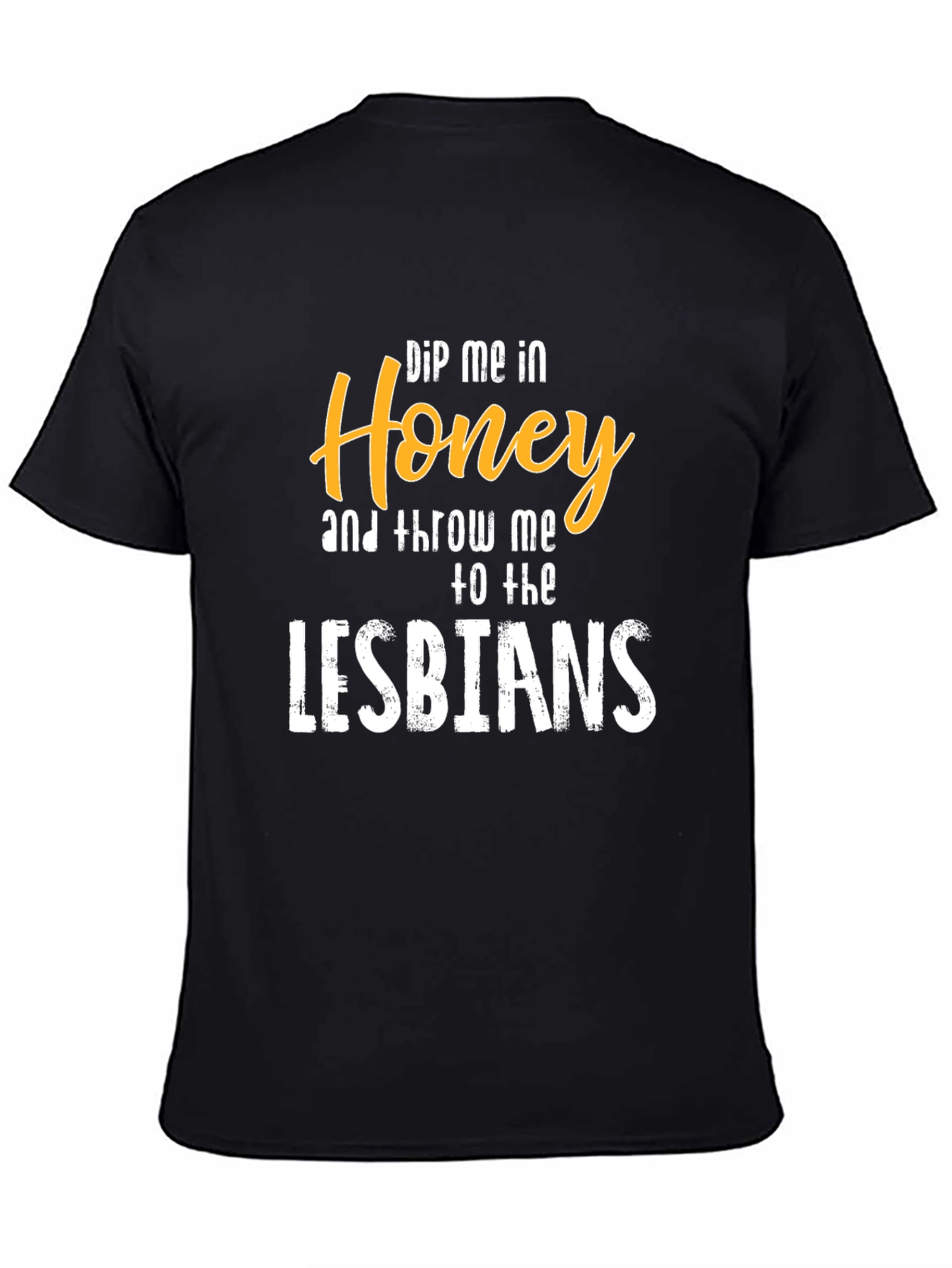 Dip Me in Honey T-Shirt