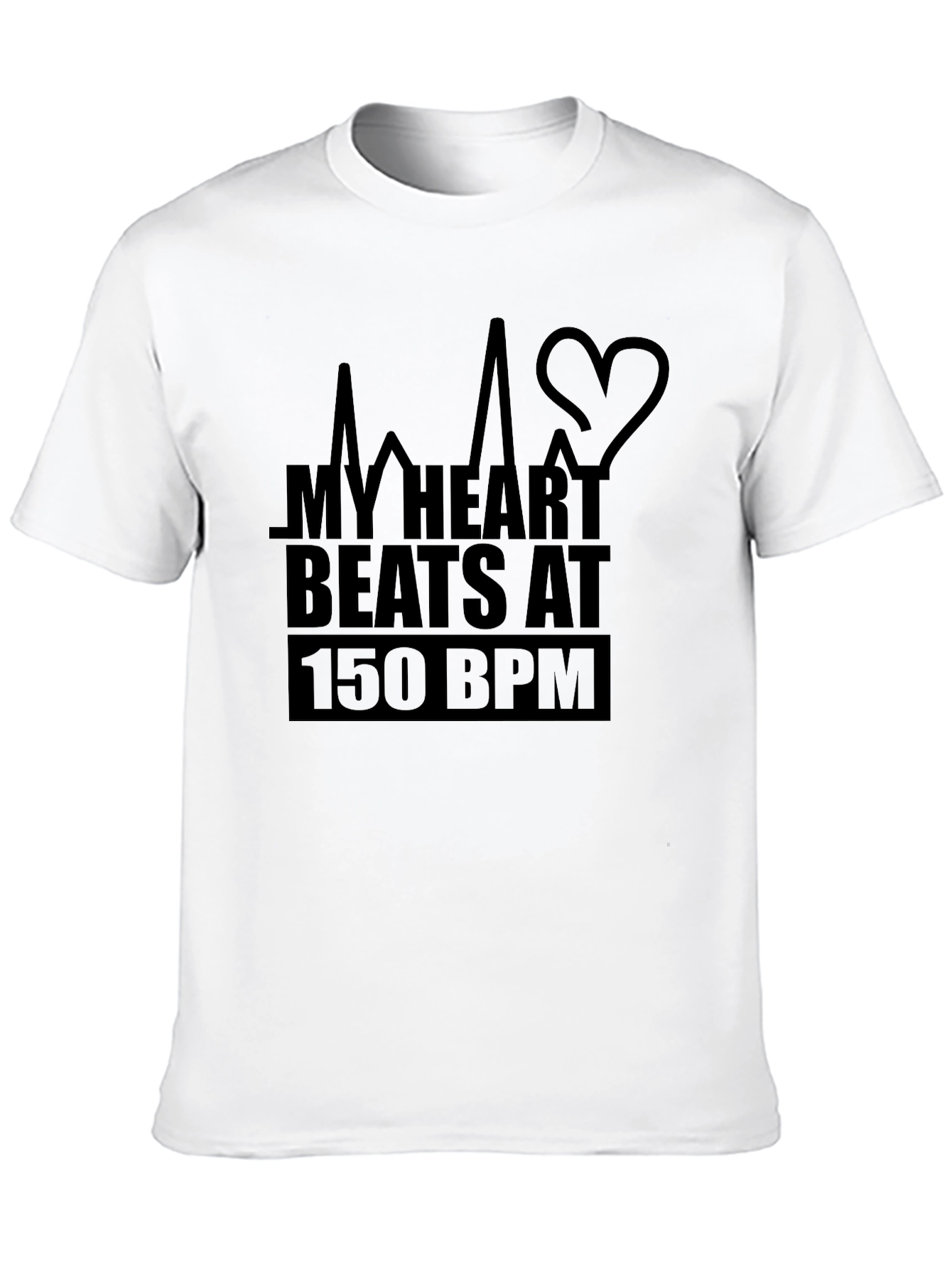 My Heart Beats at 150 BPM T-Shirt