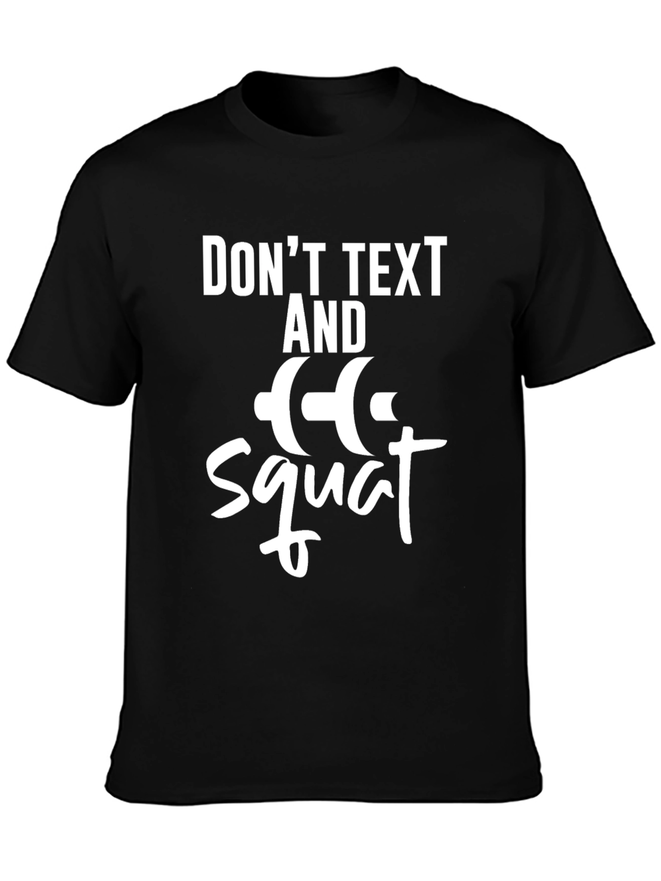 Dont Text and Squat Gym T-Shirt