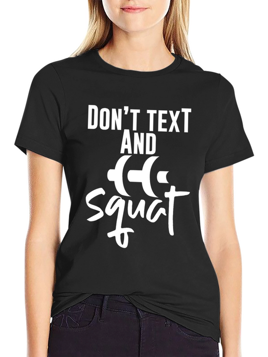 Dont Text and Squat Gym T-Shirt