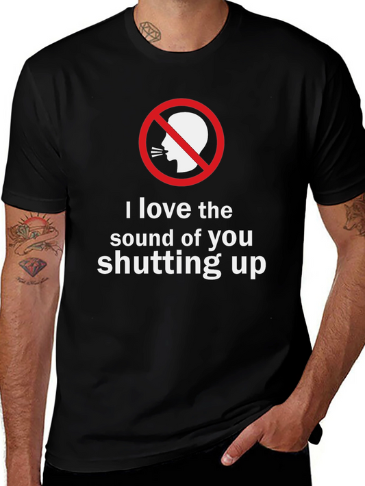 Shut Up T-Shirt - Funny Sarcastic Graphic Tee