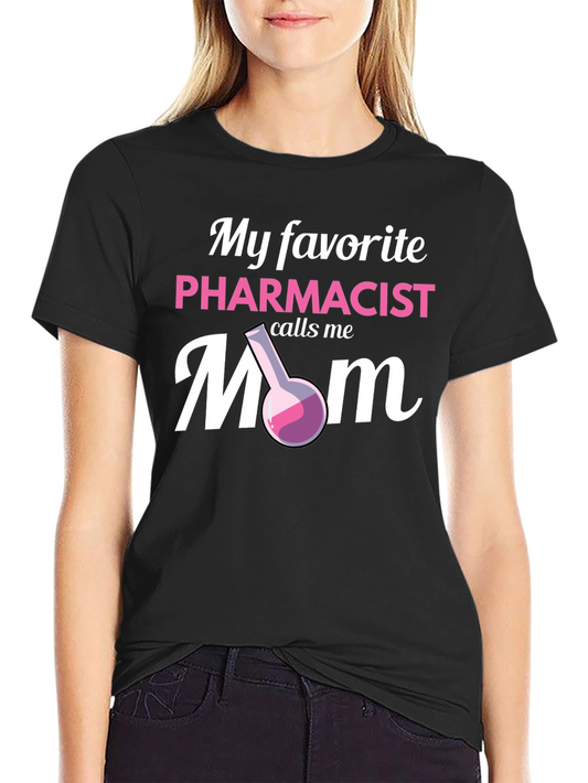 Pharmacist Mom T-Shirt - My Favorite Pharmacist Calls Me Mom