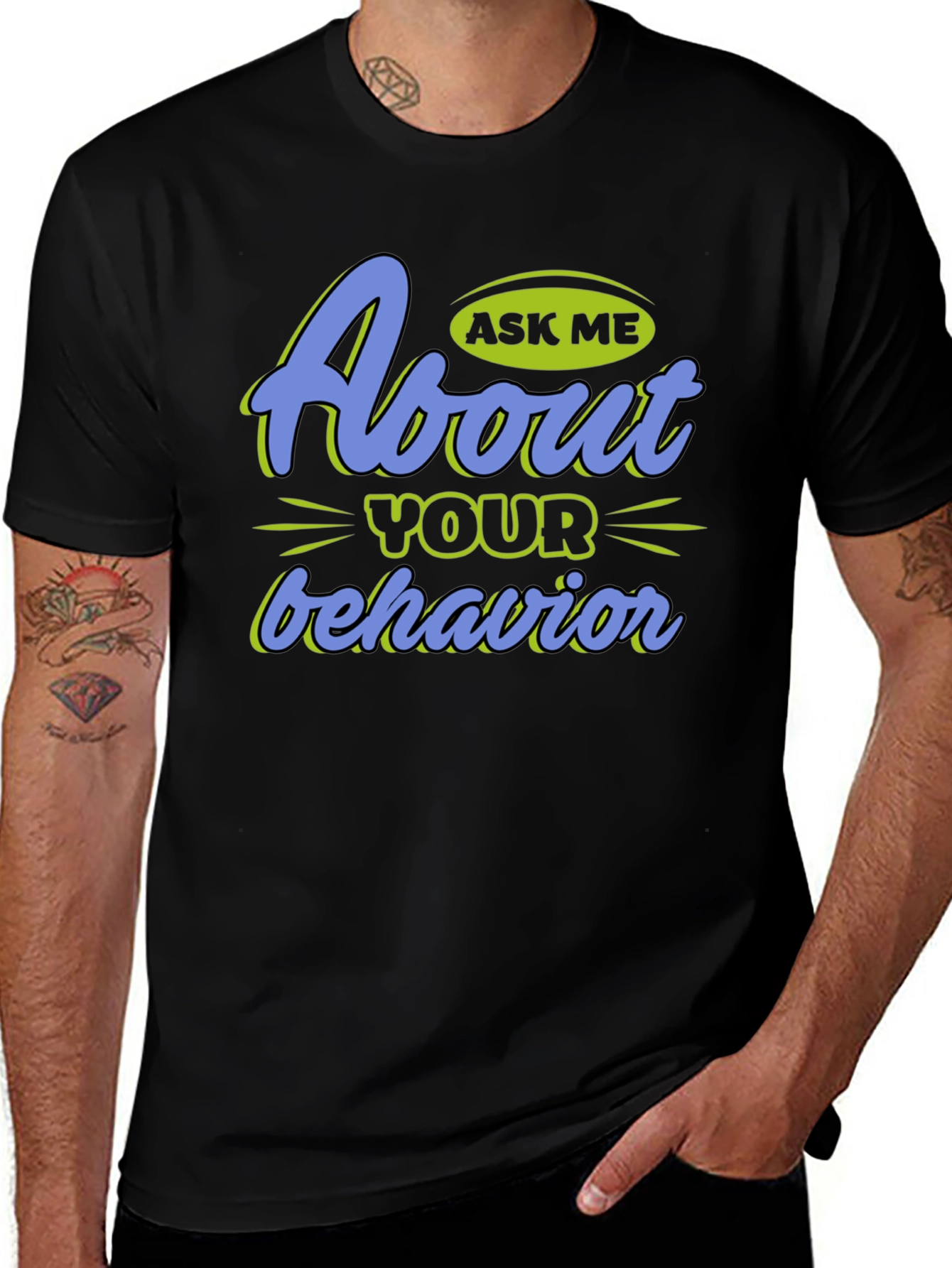 Ask Me About Your Behavior Graphic T-Shirt