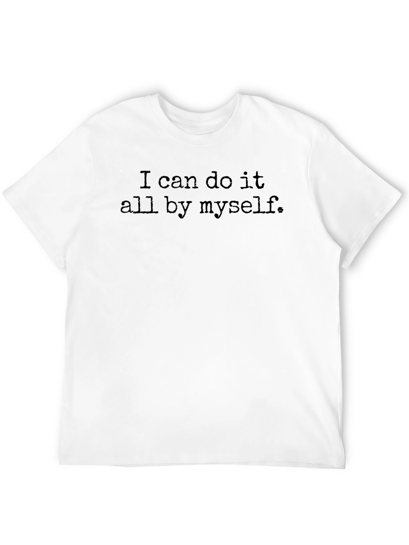 I Can Do It All By Myself T-Shirt