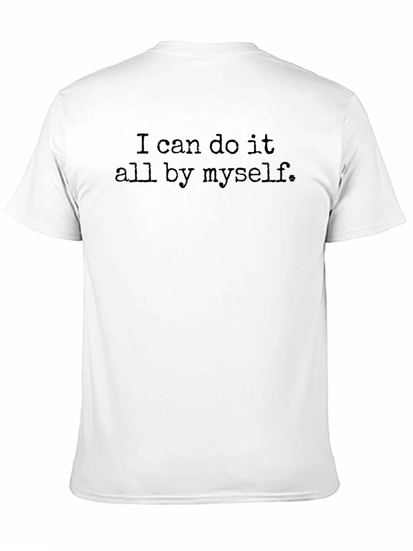 I Can Do It All By Myself T-Shirt