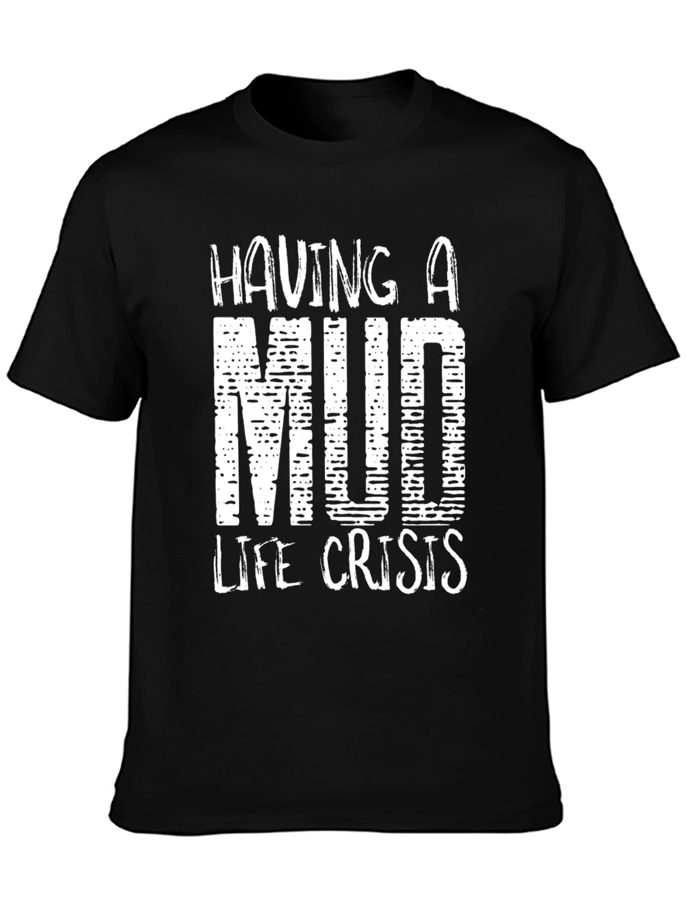 Mud Life Crisis T-Shirt